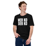 Wer ko der ko Shirt