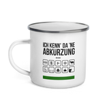 ich kenn’ da ’ne Abkürzung Emaillebecher - Tasse - 