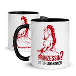 Prinzessin? Ist für Loserinnen! - Rechtshänder - Tasse - 