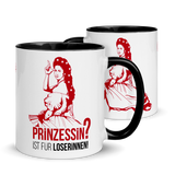 Prinzessin? Ist für Loserinnen! - Linkshänder - Tasse - 
