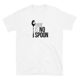 There is no Spoon! Unisex-T-Shirt - Standard / Weiß / S - 