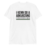 I kenn do a Abkürzung T-Shirt